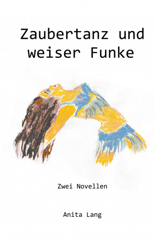 Anita Lang: Zaubertanz und weiser Funke