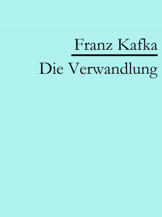 Franz Kafka: Die Verwandlung