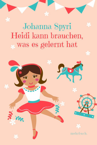 Johanna Spyri: Heidi kann brauchen, was es gelernt hat