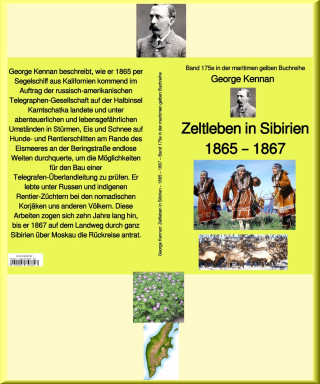 George Kennan: George Kennan: Zeltleben in Sibirien - Abenteuer unter den Korjäken in Kamtschatka und Nordasien – 1865 – 1867