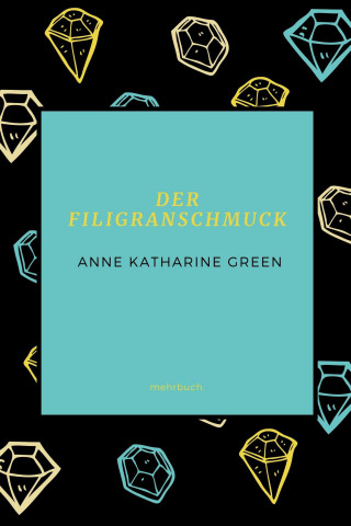 Anne Katharine Green: Der Filigranschmuck