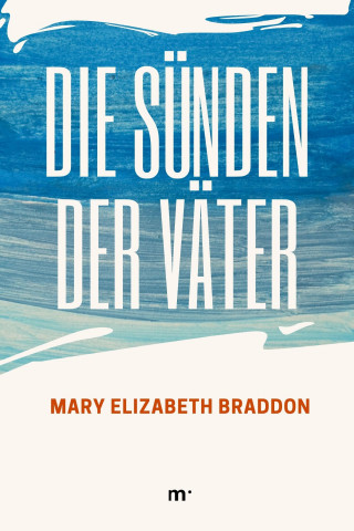 Mary Elizabeth Braddon: Die Sünden der Väter