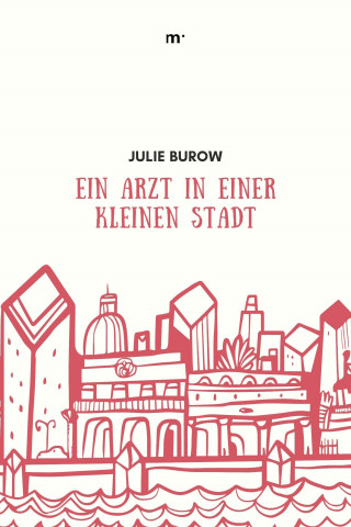 Julie Burow, Julie Pfannenschmidt: Ein Arzt in einer kleinen Stadt
