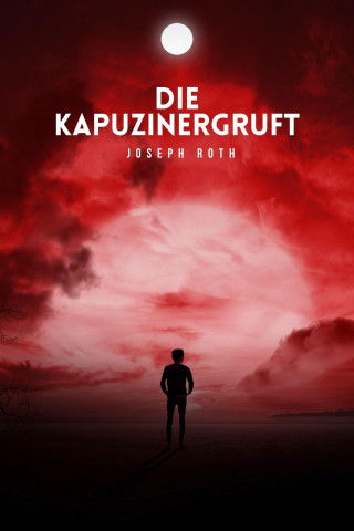 Joseph Roth: Die Kapuzinergruft