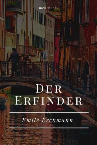 Emile Erckmann: Der Erfinder