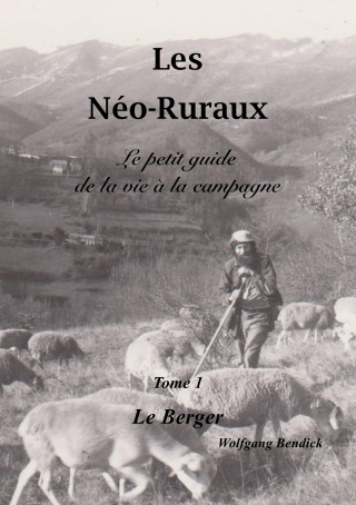 Wolfgang Bendick: Les Néo-Ruraux Tome 1: Le Berger