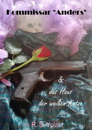 R. S. Volant: Kommissar "Anders" & das Haus der weißen Katze