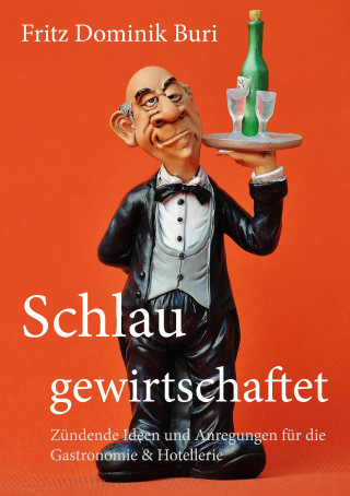 Fritz Dominik Buri: "Schlau gewirtschaftet*