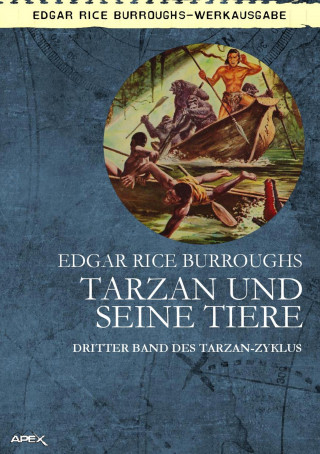 Edgar Rice Burroughs: TARZAN UND SEINE TIERE