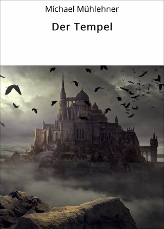 Michael Mühlehner: Der Tempel