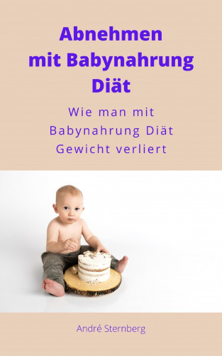 Andre Sternberg: Gewichtsverlust mit Babynahrung Diät