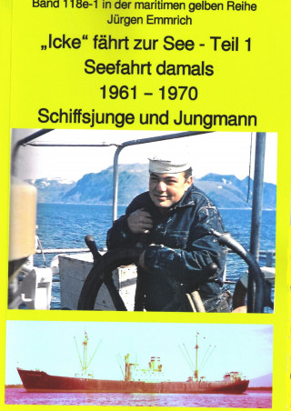 Jürgen Emmrich: "Icke" fährt zur See - Teil 1 - Seefahrt damals um 1961 - Schiffsjunge und Jungmann