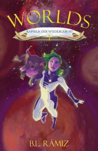 B. L. Rámiz: Worlds. Kapseln der Wiedergeburt I