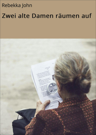 Rebekka John: Zwei alte Damen räumen auf