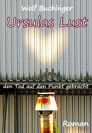 Wolf Buchinger: Ursulas Lust