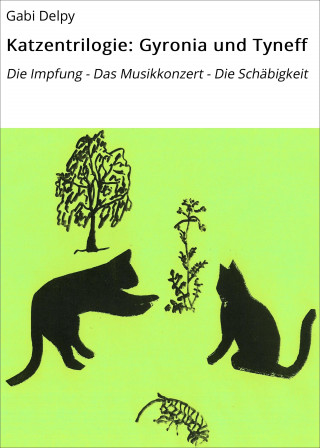 Gabi Delpy: Katzentrilogie: Gyronia und Tyneff