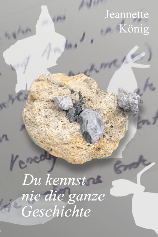 Jeannette König: Du kennst nie die ganze Geschichte
