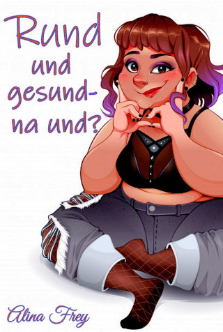 Alina Frey: Rund und gesund - na und?