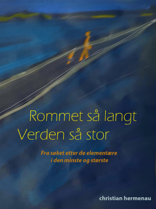 Christian Hermenau: Rommet så langt, Verden så stor