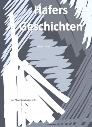 Maximilian Hafer: Hafers Geschichten