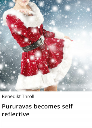 Benedikt Throll: Pururavas becomes self reflective