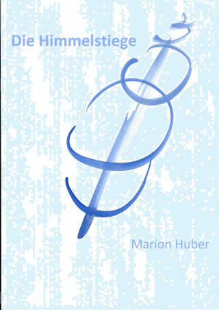 Marion Huber: Die Himmelsstiege
