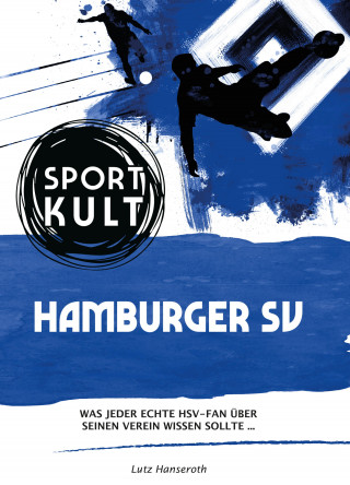 Lutz Hanseroth: Hamburger SV - Fußballkult