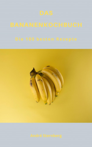 Andre Sternberg: DAS BANANENKOCHBUCH