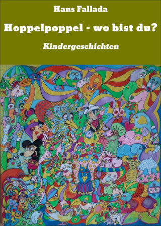 Hans Fallada: Hoppelpoppel – wo bist du?