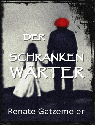 Renate Gatzemeier: Der Schrankenwärter