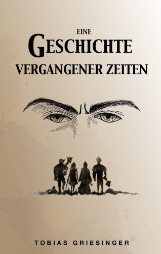 Tobias Griesinger: Eine Geschichte vergangener Zeiten