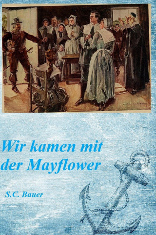 S.C. Bauer: Wir kamen mit der Mayflower