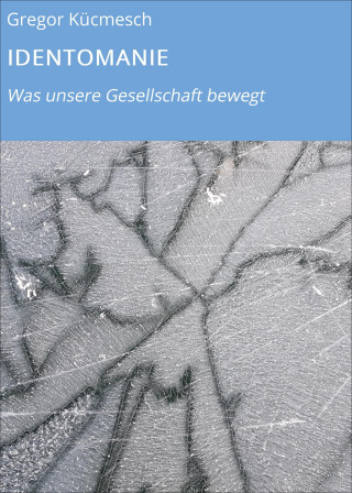 Gregor Kücmesch: IDENTOMANIE