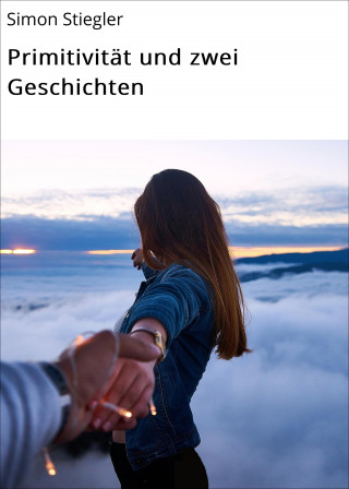 Simon Stiegler: Primitivität und zwei Geschichten