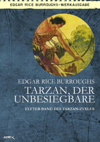 Edgar Rice Burroughs: TARZAN, DER UNBESIEGBARE