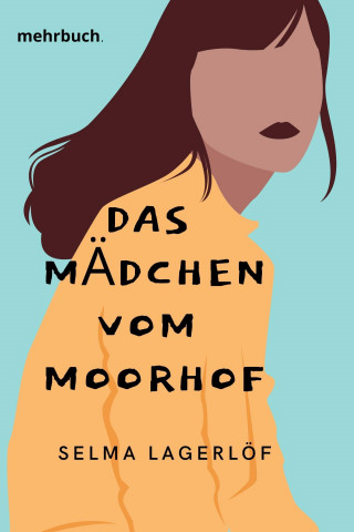 Selma Lagerlöf: Das Mädchen vom Moorhof