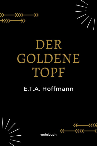 E.T A. Hoffmann: Der goldene Topf