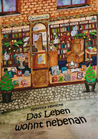 Rebecca Hünicke: Das Leben wohnt nebenan