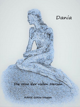 Astrid Götze-Happe: Dania, die Nixe der vielen Herzen