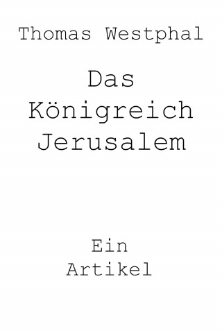 Thomas Westphal: Das Königreich Jerusalem