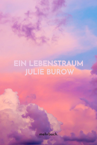 Julie Burow: Ein Lebenstraum