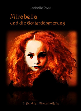 Isabelle Pard: Mirabella und die Götterdämmerung