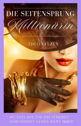 Theo Gitzen: Die Seitensprung Millionärin
