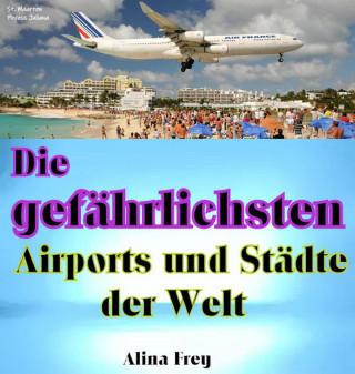 Alina Frey: Die gefährlichsten Airports und Städte der Welt