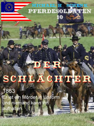 Michael Schenk: Pferdesoldaten 10 - Der Schlächter