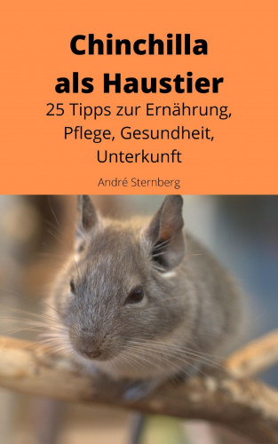 Andre Sternberg: Chinchilla als Haustier