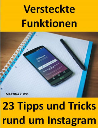 Martina Kloss: 23 Tipps und Tricks – versteckte Funktionen bei Instagram