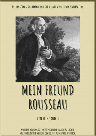 Heinz Duthel: MEIN FREUND ROUSSEAU