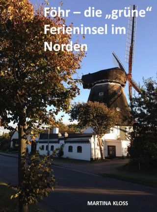 Martina Kloss: Föhr – die "grüne" Ferieninsel im Norden