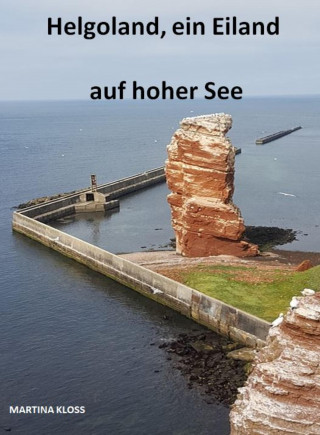 Martina Kloss: Helgoland, ein Eiland auf hoher See